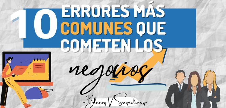 10 De Los Errores Más Comunes En Los Negocios Blog Blasioz 6477