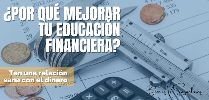 ¿Por qué mejorar tu educación financiera