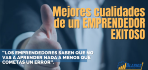 Mejores cualidades de un EMPRENDEDOR EXITOSO